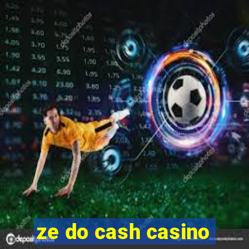 ze do cash casino